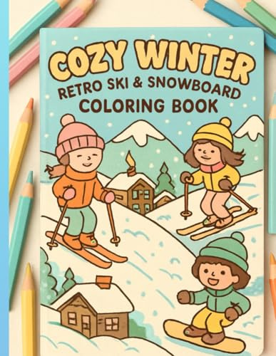 Cozy Winter Retro Ski & Snowboard Coloring Book: Vintage Snowy Mountain Activity Book for Kids Ages 4-8 | Large 8.5 x 11