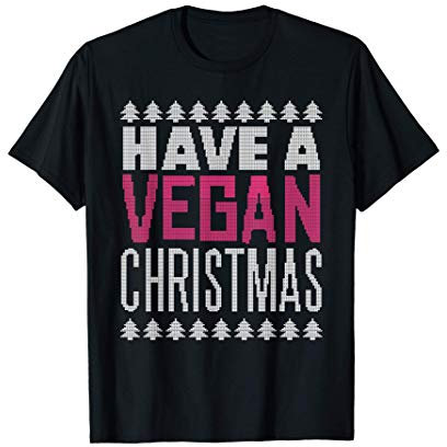 HAVE A VEGAN CHRISTMAS Ugly Christmas Sweater Meme T-Shirt