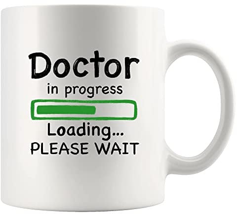 Doctor in Progress Loading Doctor Gifts Funny Future DR Graduation Gift to Medical Doctorate Student PhD Coffee Ceramic Mug Drinkware 11 oz White (11 oz)
