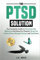 The PTSD Solution: Your Complete Guide To Overcome the Behaviors That Keep You Trapped, Break the Cycle of Fear, Manage Trauma, and Find Peace