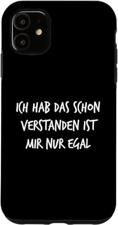 Ich Hab Das Schon Verstanden ist Mir Nur Egal Spruch Lustig Hülle für iPhone 11