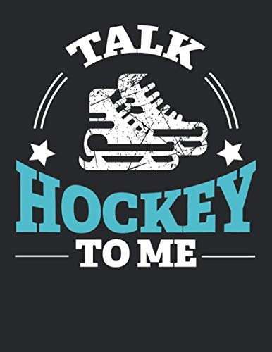 Eishockey Taktikbuch: Spieltaktiken und Anweisungen planen, üben, umsetzen mit diesem Trainingsbuch I Führe Protokoll zu allen Spielzügen und Aufstellungen I A4+ Format I Motiv: Talk hockey to me 4