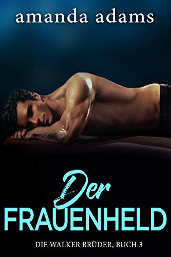 Der Frauenheld (Die Walker Brüder 3)