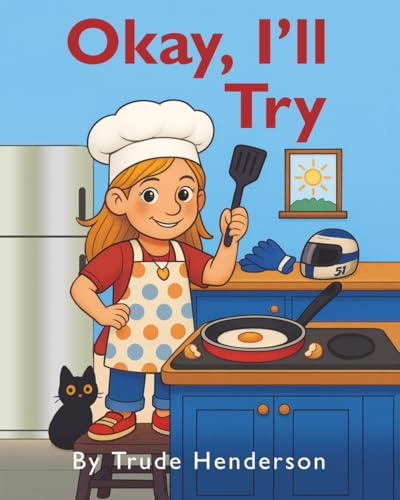Okay, I'll Try: A Leadership & Growth Mindset Story for Kids Ages 4-8: A Children's Leadership and Growth Mindset Story for Kids Ages 4-8
