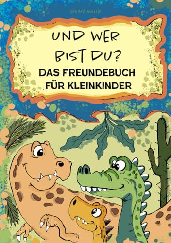 Und wer bist du?: Das Freundebuch für Kleinkinder