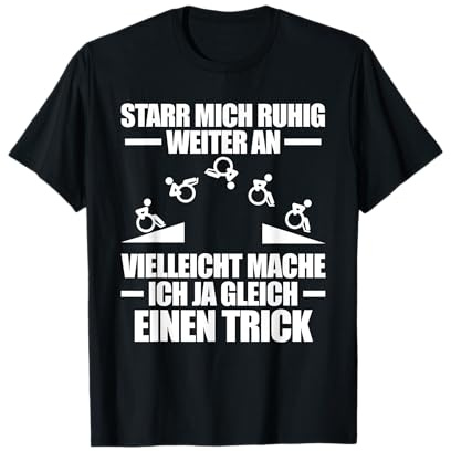 Einen Trick Rollifahrer Rollstuhl Rollstuhlfahrer T-Shirt