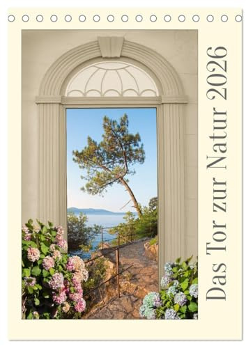 Das Tor zur Natur 2026 (Tischkalender 2026 DIN A5 hoch), CALVENDO Monatskalender: Blick durch ein altes Tor auf verschiedene Landschaften (CALVENDO Natur)