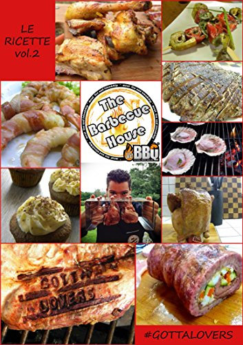 The Barbecue House - Le Ricette Vol.2: #gottalovers