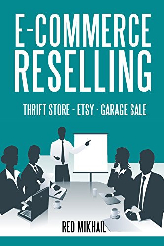 ECOMMERCE RESELLING (3 in 1 bundle): THRIFT STORE RESELLING - ETSY CRAFT - GARAGE SALE ONLINE (English Edition)