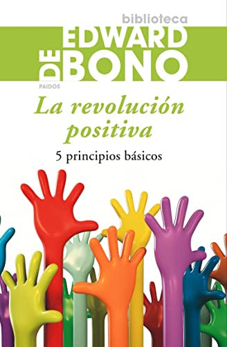 La revolución positiva: 5 principios básicos (Biblioteca Edward De Bono)