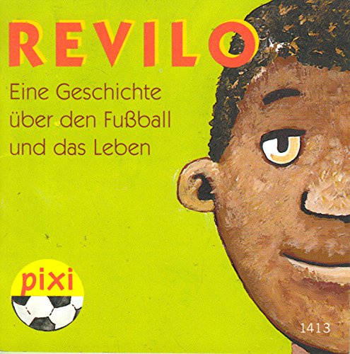 Revilo : eine Geschichte über den Fußball und das Leben - Pixi-Buch Nr. 1413 - Einzeltitel aus PIXI-Serie 158 aus Kassette
