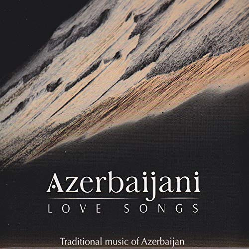 Azerbaijani Love Songs (Traditional Music of Azerbaijan)