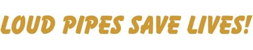 Aufkleber Loud Pipes Save Lives! Sticker Gold ca. 18x2 cm