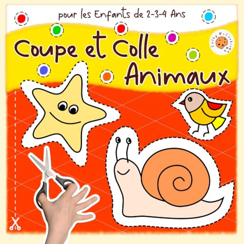 Coupe et Colle - Animaux: Apprendre à Couper et Coller pour les Enfants de 2-3-4 Ans; Activités Manuelles pour Filles et Garçons; Découpage et Collage pour les Tout-petits