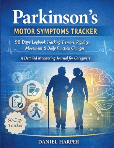 Parkinson's Motor Symptoms Tracker 90 Days Logbook Tracking Tremors, Rigidity, Movement & Daily Function Changes