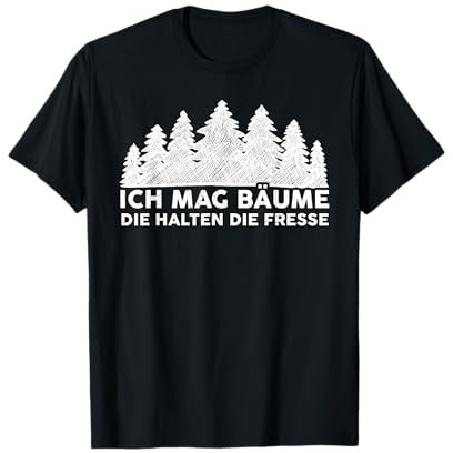 Lustiger Spruch Ich Mag Bäume Die Halten Die Fresse, Bäume T-Shirt
