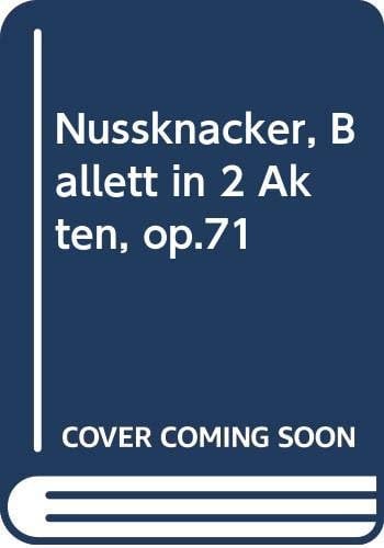Nussknacker, Ballett in 2 Akten, op.71
