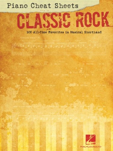 Piano Cheat Sheets: Classic Rock: 100 All-Time Favorites in Musical Shorthand (English Edition)