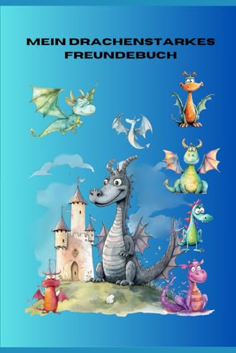 Mein drachenstarkes Freundebuch: mit Sonderseiten zu Drachen, Platz für 20 Freunde