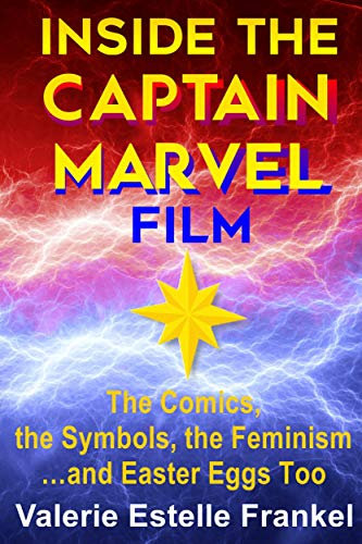 Inside the Captain Marvel Film: The Comics, the Symbols, the Feminism…and Easter Eggs Too (English Edition)