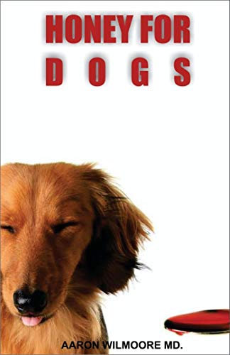 HONEY FOR DOGS: All You Need To Know About Bees and Honey and How its Very Beneficial for the Health life of your Dogs (English Edition)