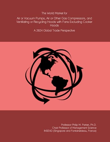 The World Market for Air or Vacuum Pumps, Air or Other Gas Compressors, and Ventilating or Recycling Hoods with Fans Excluding Cooker Hoods: A 2024 Global Trade Perspective