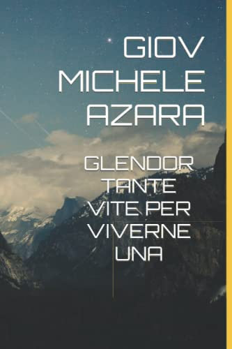 GLENDOR TANTE VITE PER VIVERNE UNA