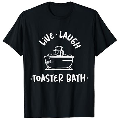 Funny Vintage Live Laugh Toaster Bath Funny Sarcastic Quotes T-Shirt