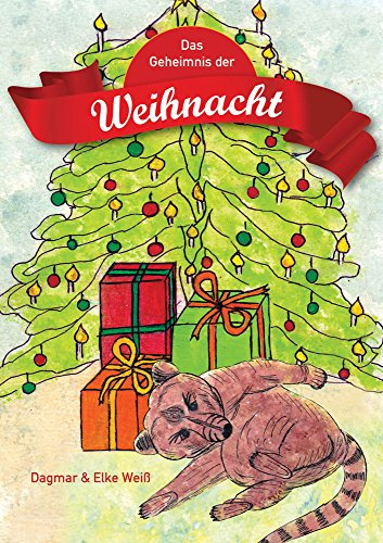 Das Geheimnis der Weihnacht: Die Geschichte vom neugierigen kleinen Nasenbär Basti