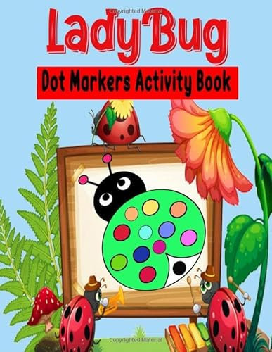 Dot Markers Activity Book: LadyBug Dot coloring book for toddlers | Art Paint Daubers Kids Activity Coloring Book | Preschool, coloring, dot ... 2-5 (The Dot Markers Activity Book)