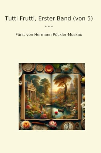 Tutti Frutti, Erster Band (von 5) (Classic Books)