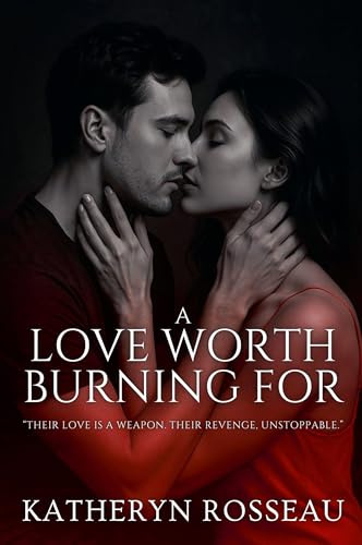 A Love Worth Burning For