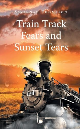 Train Track Fears and Sunset Tears