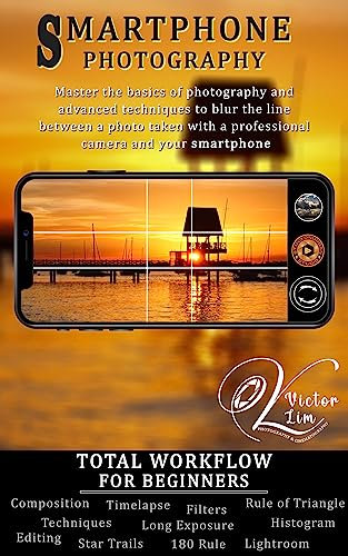 Smartphone Photography: Total Workflow for Beginners (Smartphone Photography for Beginners) (English Edition)