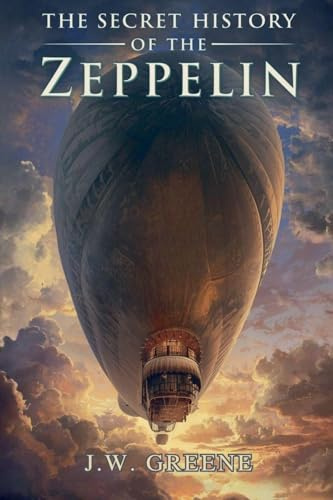 The Secret History of the Zeppelin