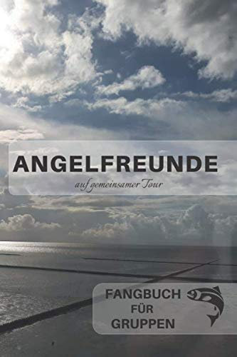 Angelfreunde: auf gemeinsamer Tour / gemeinsamer Ausflug / Fangbuch / für Angler / Gruppen / im Team / Din A5 / Taschenbuch / Geschenk / Geschenkidee / Zubehör / Fisch / Angeltour / Bootstour / Angeln