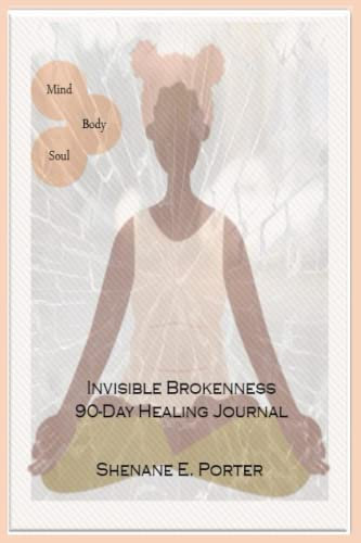 Invisible Brokenness: 90-Day Healing Journal
