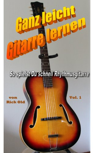 Gitarrenschule: Ganz leicht Gitarre lernen, Vol. 1