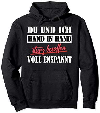 Du Und Ich Hand In Hand Sturz Besoffen Voll Entspannt Bier Pullover Hoodie