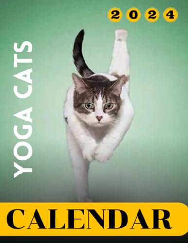 Yoga Cats calendar 2024: Fed Up with Dreadful Calendars ? Let's Try Our Yoga Cats Calendar, Jan 2024 - Jun 2026, 17 x 22 Opened, Thick & Sturdy Paper, Major US Holidays