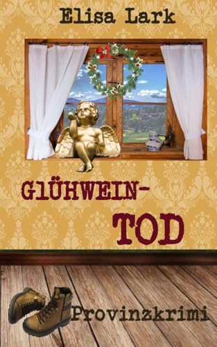 Glühweintod: achtunddreißigster Fall der Huber Franzi (Provinzkrimi)