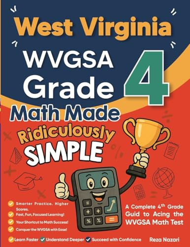 West Virginia WVGSA Grade 4 Math Made Ridiculously Simple: A Comprehensive 4th Grade Guide to Acing WVGSA Math