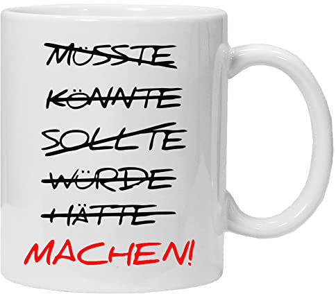 HÄTTE, KÖNNTE, SOLLTE, WÜRDE - MACHEN - Tasse mit Motiv, bedruckte Fun Tasse mit Sprüchen oder lustigen Motiven