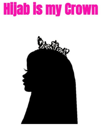 Hijab Is My Crown -New Design- 50 lined page Journal For Muslimah -Journal For Muslim Women: Gift Islamic For Journal for Women Paperback: Journal for Muslim Women- Hijab Is My Crown