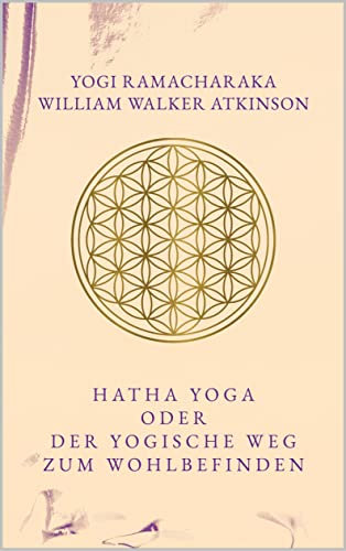 HATHA YOGA ODER DER YOGISCHE WEG ZUM WOHLBEFINDEN