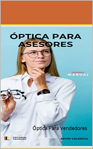 Óptica Para Asesores: Óptica Para Vendedores (Spanish Edition)