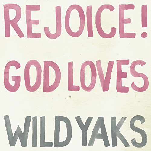 Rejoice! God Love Wild Yaks