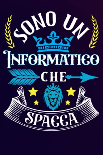 Sono un Informatico Che Spacca: Idea originale regalo per il miglior Informatico del Mondo - Quaderno divertente per collega , amico , Papà , uomo | ... , San Valentino, festa del papà, fine anno