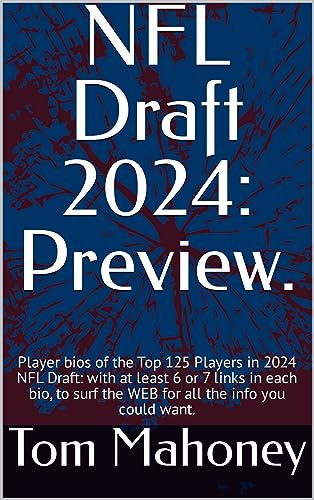 NFL Draft 2024: Preview.: Player bios of the Top 125 Players in 2024 NFL Draft: with at least 6 or 7 links in each bio, to surf the WEB for all the info you could want. (English Edition)