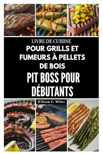 LIVRE DE CUISINE POUR GRILLS ET FUMEURS À PELLETS DE BOIS PIT BOSS POUR DÉBUTANTS